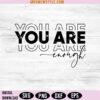 You Are Enough Svg