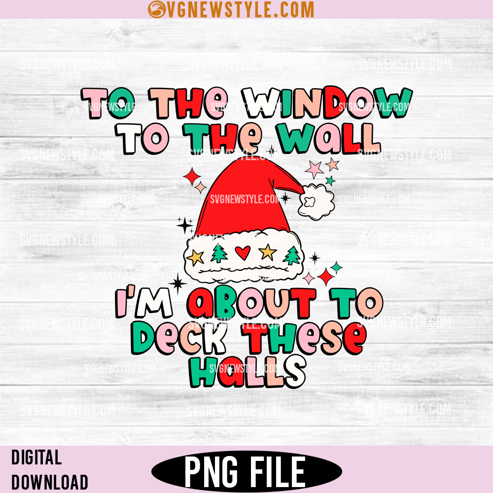 Im About to Deck These Halls Png, Pink Christmas Png, Funny Christmas Designs for Crafts 1 Im About to Deck These Halls Png