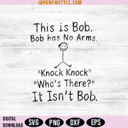 This Is Bob Bob Has No Arms Knock Knock SVG