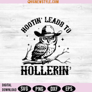 Hootin' Leads to Hollerin SVG