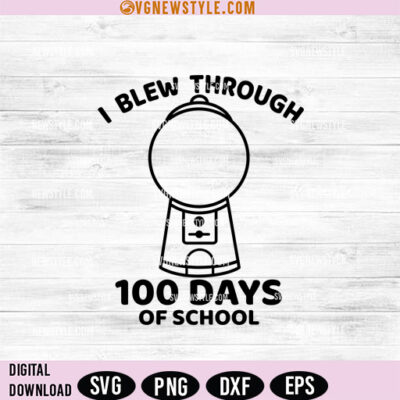 I Blew Through 100 Days of School SVG Png