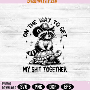 On The Way To Get My Shit Together Svg