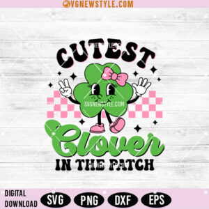 Cutest Clover in the Patch Svg