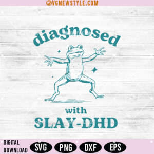 Diagnosed With Slay DHD Svg Png
