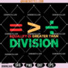 Equality Is Greater Than Division Svg