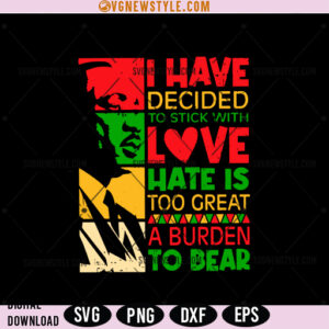 I Have Decided To Stick with Love MLK SVG