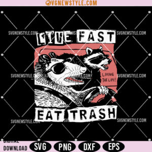 Live Fast Eat Trash Svg Png