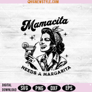 Mamacita Needs a Margarita Svg