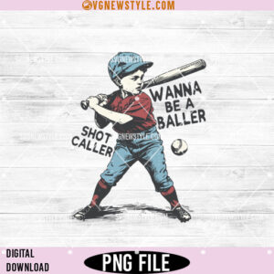 Wanna Be a Baller Shot Caller Png, Baseball Boy Png, Digital Download