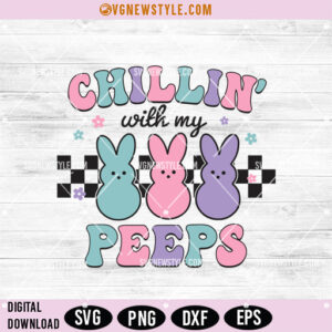 Chillin With My Peeps Svg for Cricut