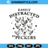 Easily Distracted By Peckers Svg