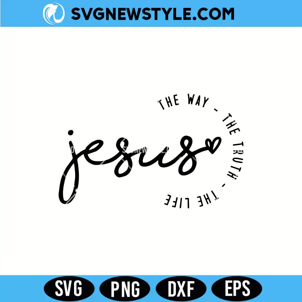 Jesus The Way The Truth The Life Svg, Christian svg, Png Cut File for Cricut 1 Jesus The Way The Truth The Life Svg