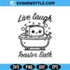 Live Laugh Toaster Bath Svg Png