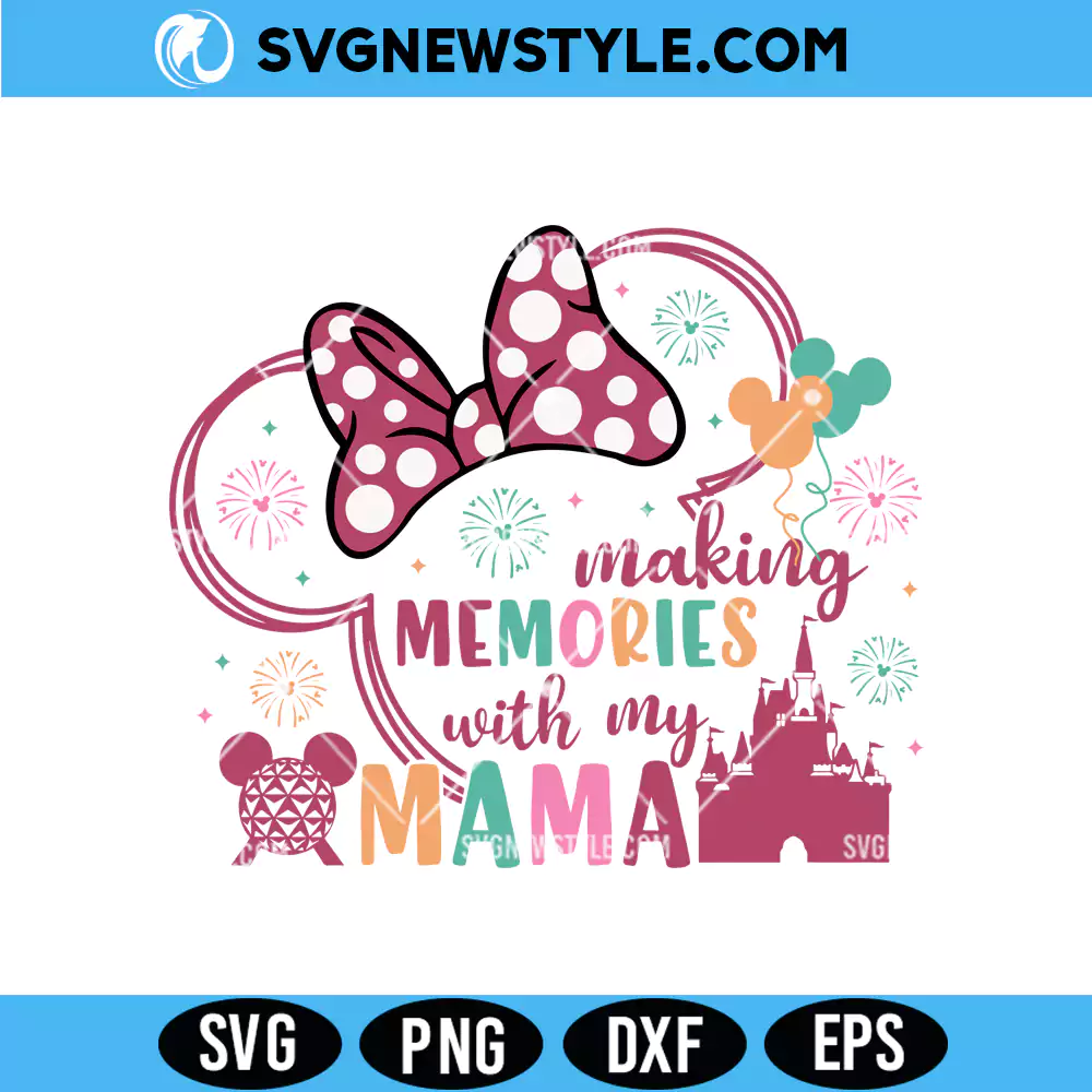 Making Memories With My Mama Svg Png, Mouse Mom Svg, Cricut & Silhouette 1 Making Memories With My Mama Svg Png