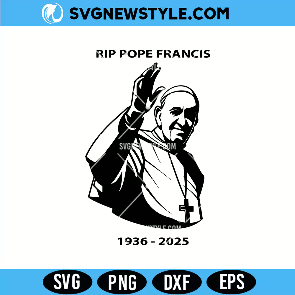 RIP Pope Francis Svg, Pope Francis Memorial SVG, Png, Cricut & Silhouette 1 RIP Pope Francis Svg