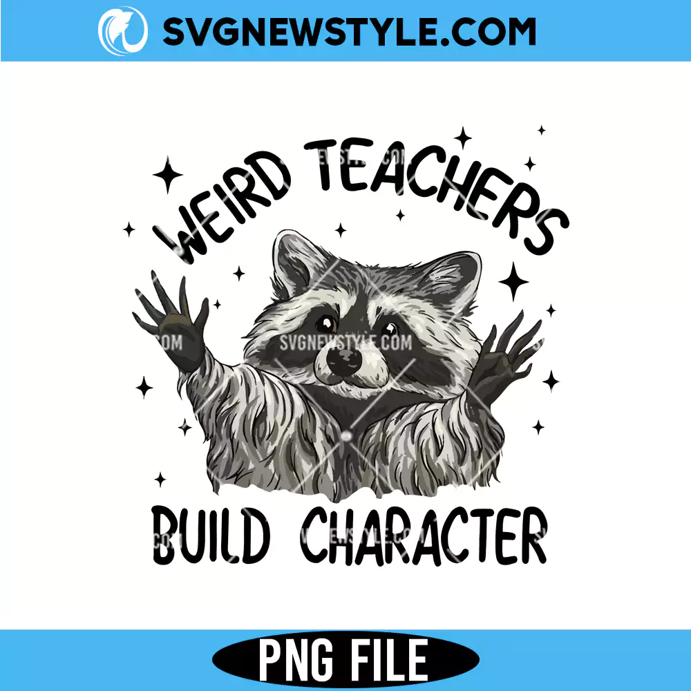 Weird Teachers Build Character Png, Racoon Teacher Png, Digital Download File 1 Weird Teachers Build Character Png