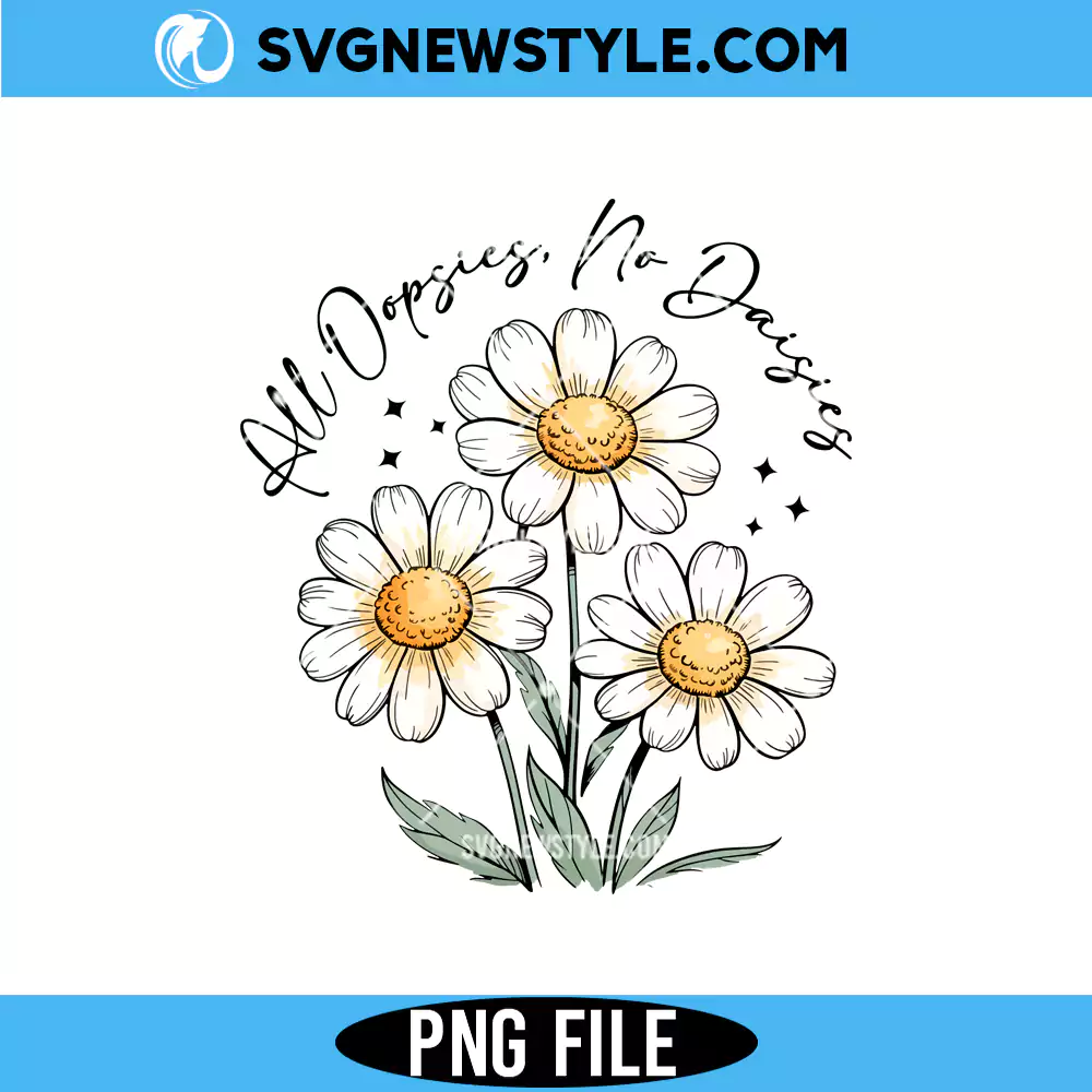 All Oopsies No Daisies Png, Vintage Floral PNG, Instant Download 1 All Oopsies No Daisies Png
