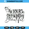 Be Your Own Kind Of Beautiful Svg Png