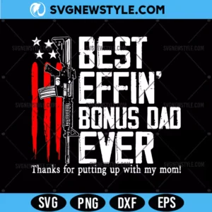 Best Effin Bonus Dad Ever Svg Png