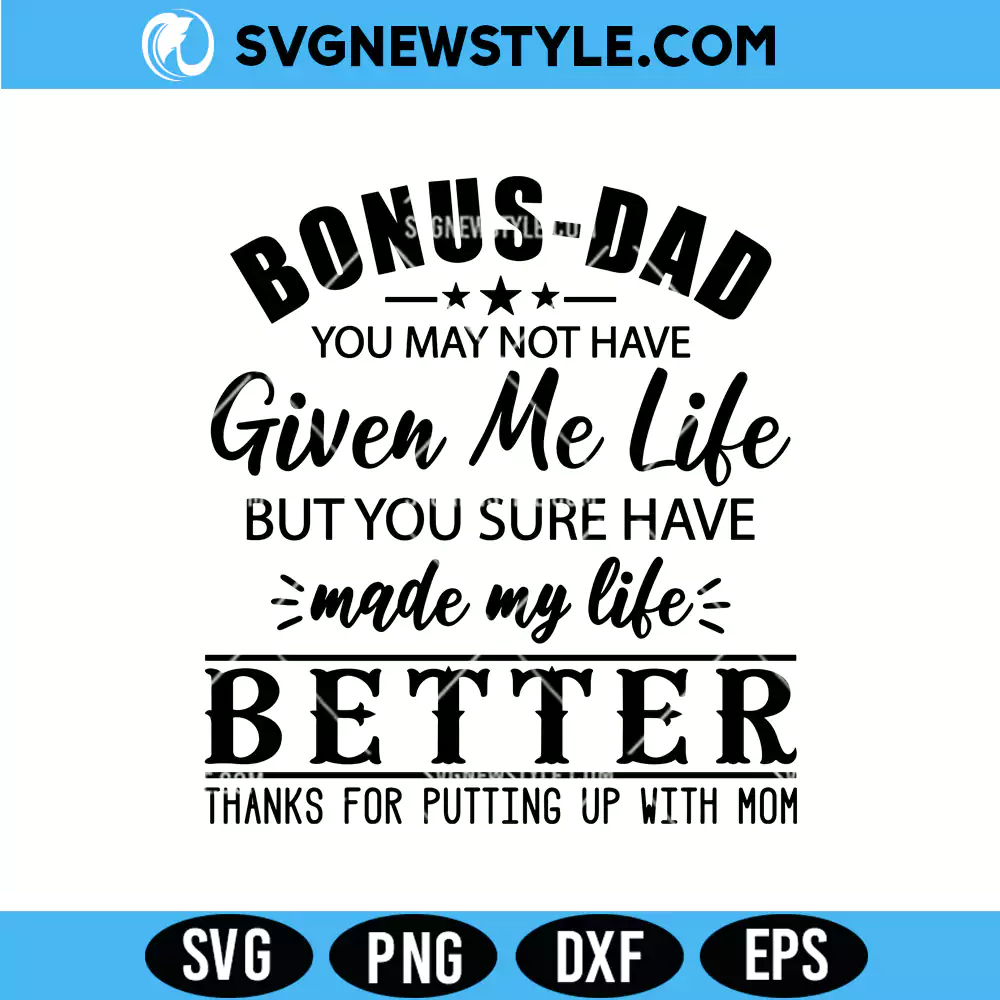 Bonus Dad You May Not Have Given Me Life Svg, PNG, DXF, EPS Digital Download 1 Bonus Dad You May Not Have Given Me Life Svg