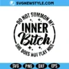 Do Not Summon My Inner Bitch SVG