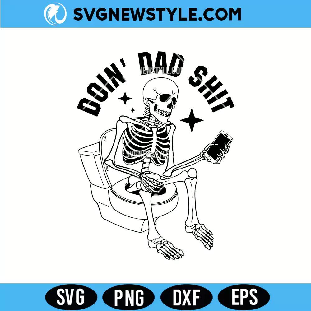 Dad Skeleton Svg, Doin' Dad Shit svg, Png, Instant Digital Download 1 Dad Skeleton Svg