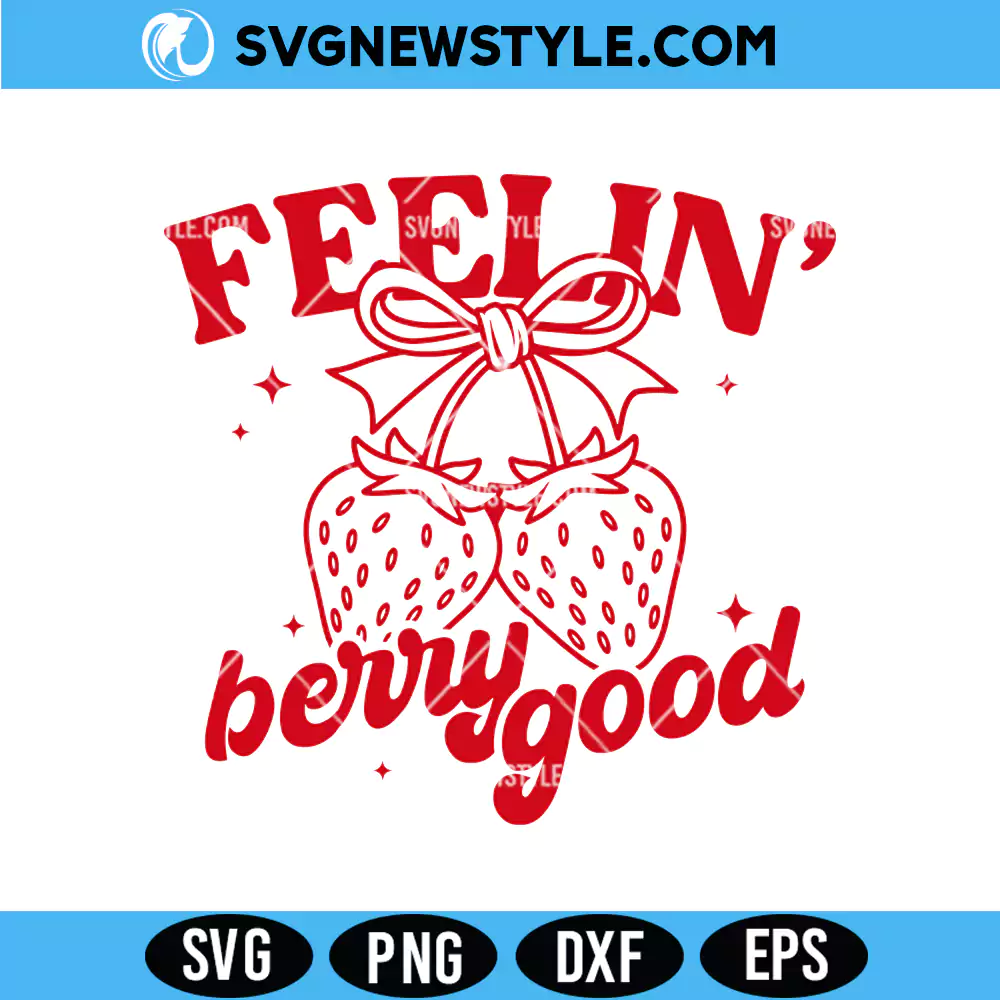 Feelin' Berry Good Svg, Kawaii Strawberry SVG, Png for Cricut & Silhouette 1 Feelin' Berry Good Svg