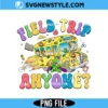 Field Trip Anyone Png