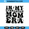 In My Gymnastics Mom Era Svg