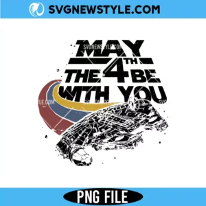 May The 4th Be With You Png for Cricut, Space Travel Png, Instant Download