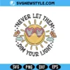 Never Let Them Dim Your Light SVG