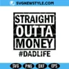 Straight Outta Money Dadlife Svg