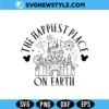 The Happiest Place On Earth Svg File, Disney Castle SVG, Png Digital Download 3 The Happiest Place On Earth Svg File