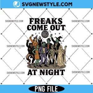 Freaks Come Out at Night Disco Halloween PNG, Horror Disco PNG, Digital Download
