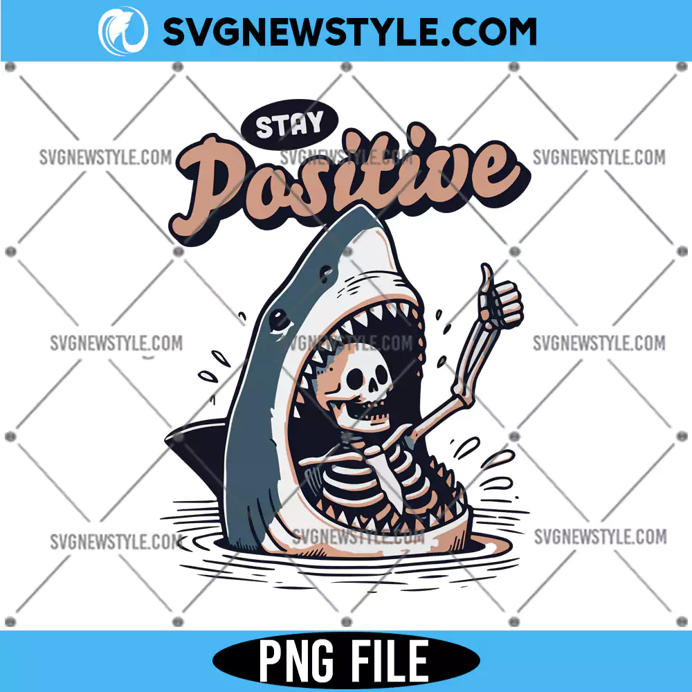 Stay Positive Shark and Skeleton Png, Stay Positive Halloween PNG, Digital Download 1 Stay Positive Shark and Skeleton Png