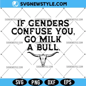 If Genders Confuse You Go Milk A Bull Svg