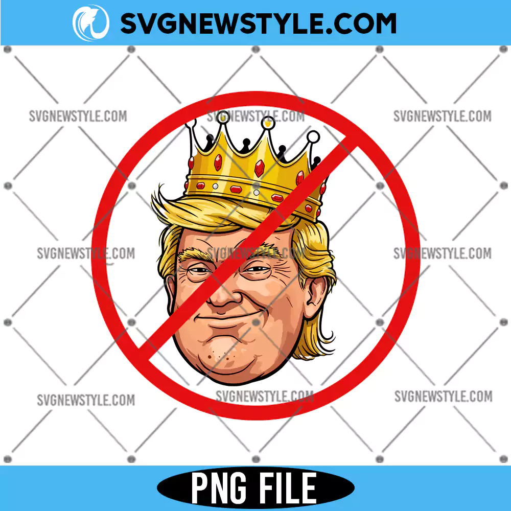 No King Trump Png, Anti Trump PNG, Digital Download 1 No King Trump Png