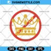 No Kings Svg, Anti Maga Svg, Png, Dxf Digital Download 3 No Kings Svg