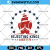 Rejecting Kings Since 1776 Svg