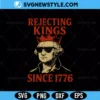 Rejecting Kings Since 1776 SVG PNG