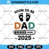 Soon to Be Dad 2025 Svg