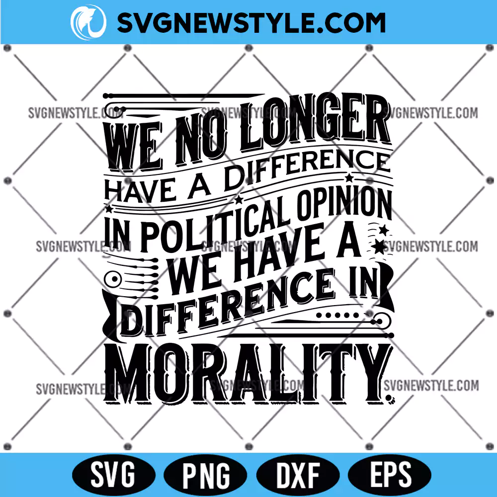 We No Longer Have a Difference in Political Opinion Svg, PNG, DXF, Digital Download 1 We No Longer Have a Difference in Political Opinion Svg