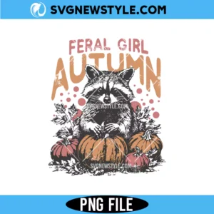 Feral Girl Autumn PNG File, Raccoon shirt design, Digital Download