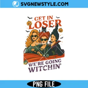 Get In Looser Were Going Wıtchin Png, Halloween Witch PNG, Digital Download