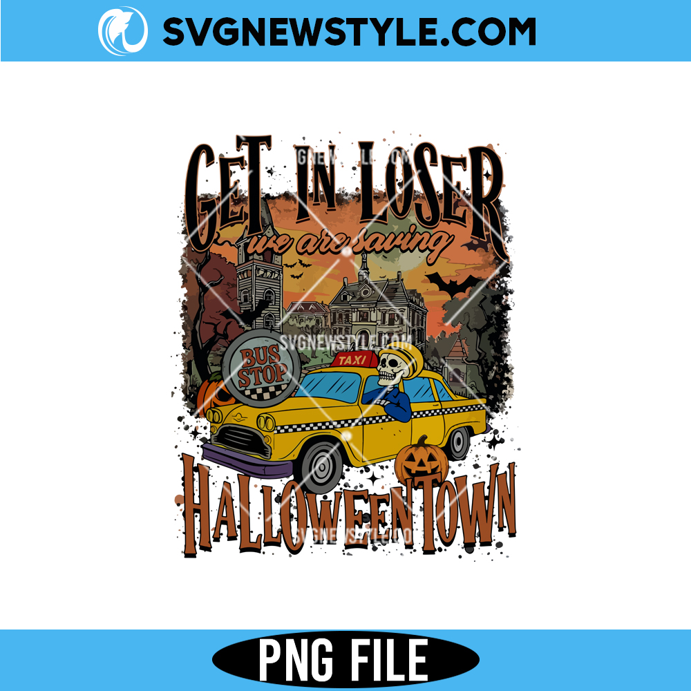Get in Loser Halloween PNG, Funny Halloween PNG, Digital Download 1 Get in Loser Halloween PNG