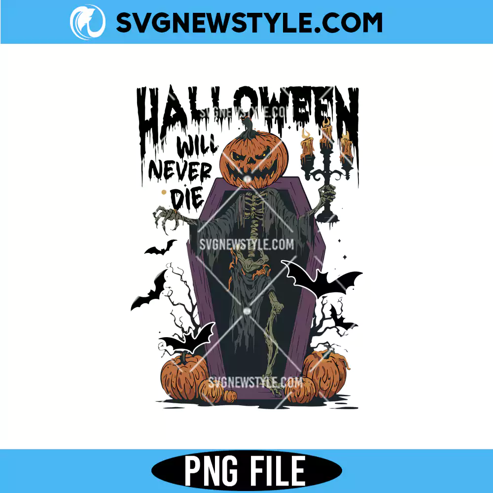 Halloween Will Never Die PNG, Spooky Halloween Png, Instant Download 1 Halloween Will Never Die PNG