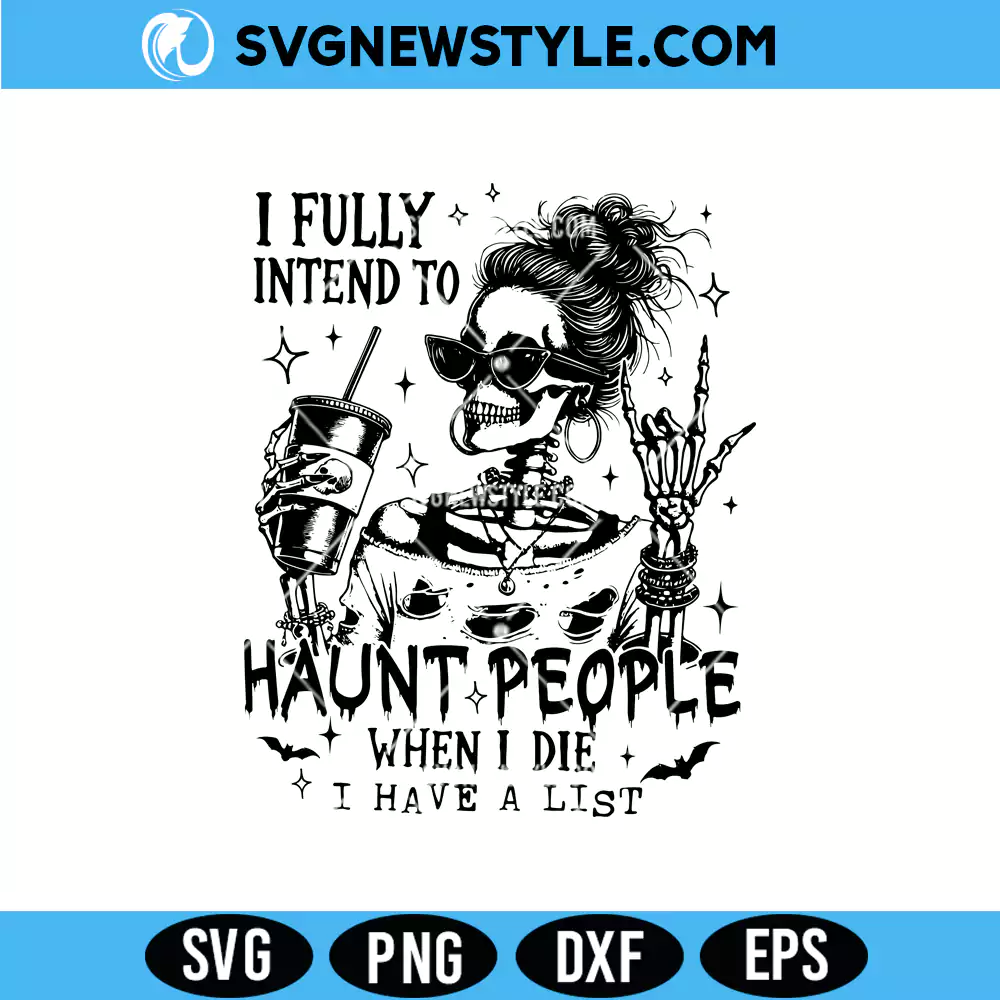 I Fully Intend To Haunt People When I Die Svg PNG, DXF, EPS Digital Download for Cricut 1 I Fully Intend To Haunt People When I Die Svg PNG