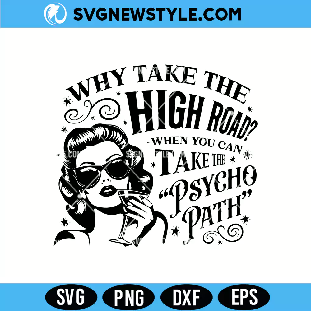 Why Take The High Road SVG, Psycho Path SVG, PNG DXF EPS – Instant download 1 Why Take The High Road SVG