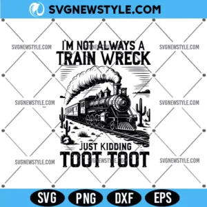 Im Not Always A Train Wreck SVG