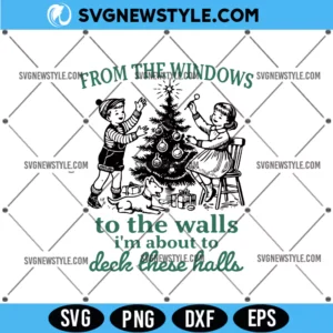 I'm About To Deck These Halls Svg